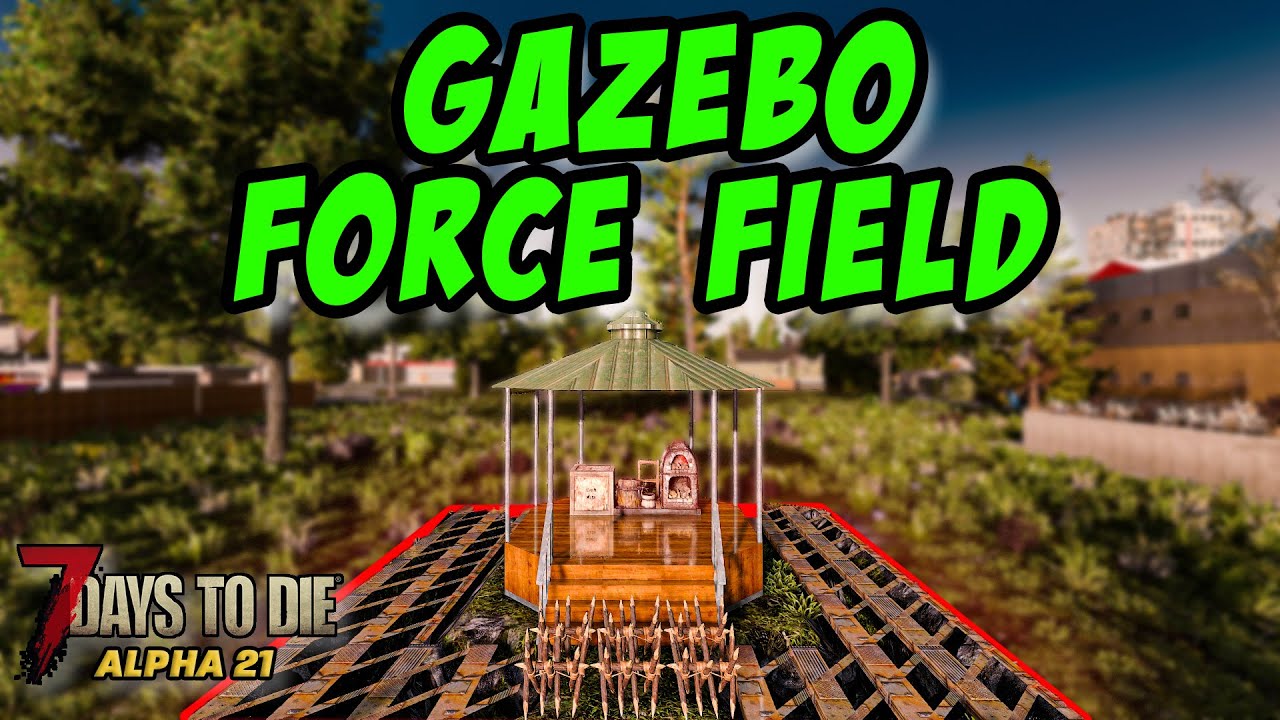 Forcefields in A21 using Gazebo parts (7 Days to Die: Alpha 21