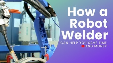 Is a Robot Welder WORTH IT? How a Robot Welder Can Help You Save Time and Money