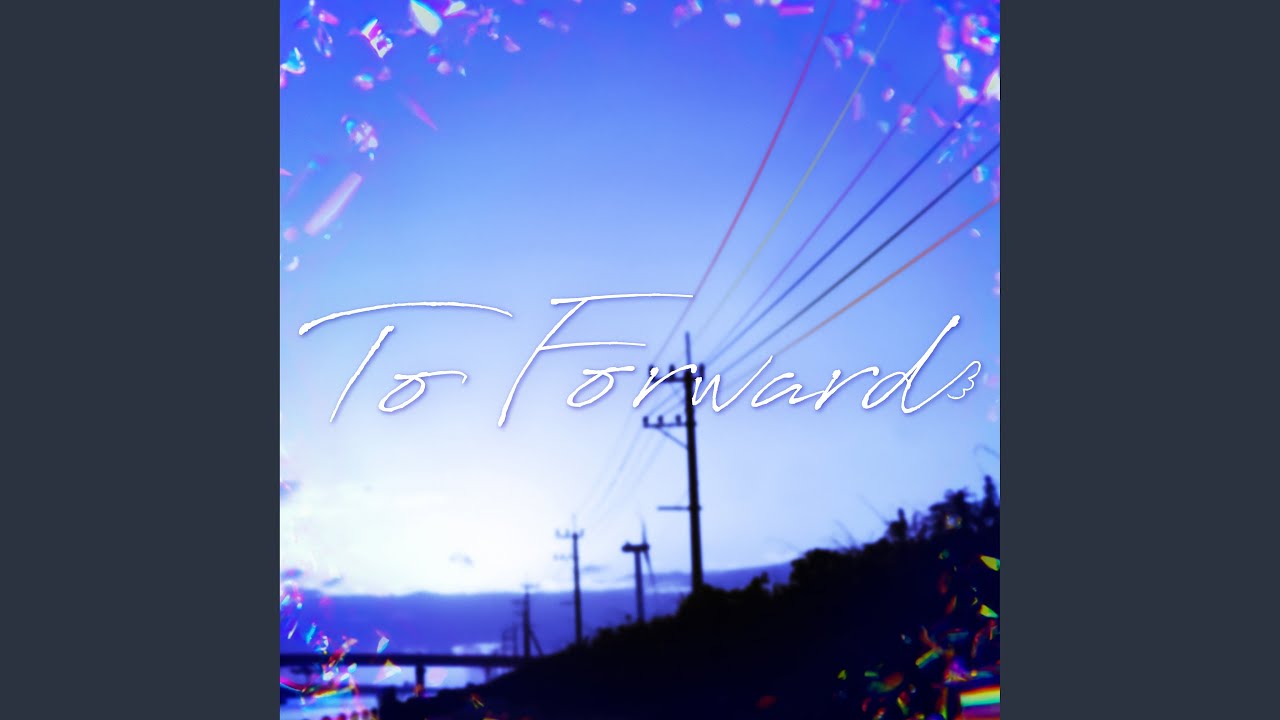 Watch To Forward on YouTube Watch To Forward on YouTube