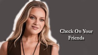 Kelsea Ballerini - Check On Your Friends Lyrics