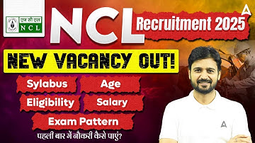 NCL Recruitment 2025 | NCL Vacancy, Syllabus, Age, Eligibility, Salary, Exam Pattern | Full Details