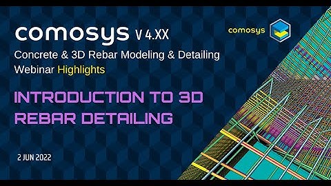 Introduction to 3D Rebar detailing in Comosys:  Webinar ( 2 JUN 2022)  Highlights