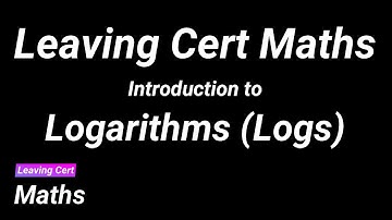 Leaving Cert Maths - Introduction to Logs (Logarithms)