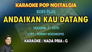 Andaikan kau datang kembali karaoke pop Koes Plus nada pria G