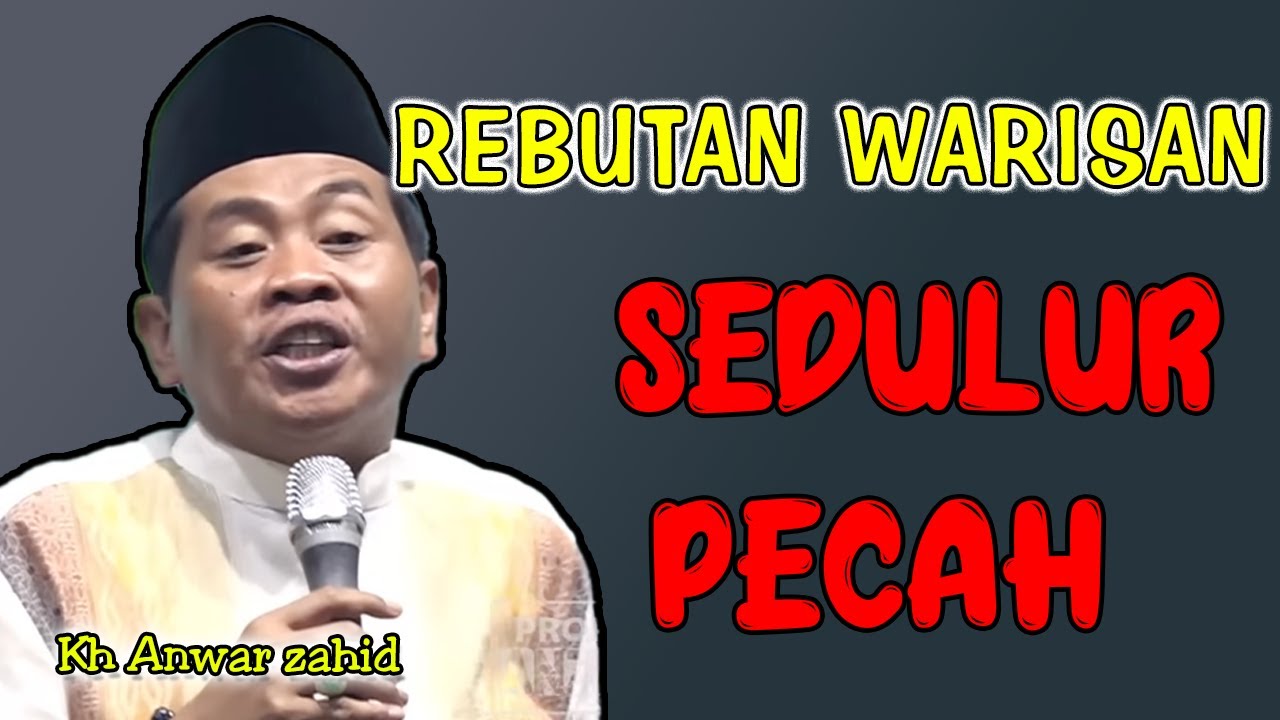 Sedulur Kok Dadi Mungsuh, Gara-Gara Warisan - Kh Anwar zahid