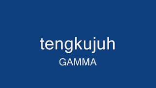 gamma tengkujuh