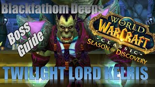 TWILIGHT LORD KELRIS BOSS GUIDE - BLACKFATHOM DEEPS (SoD)