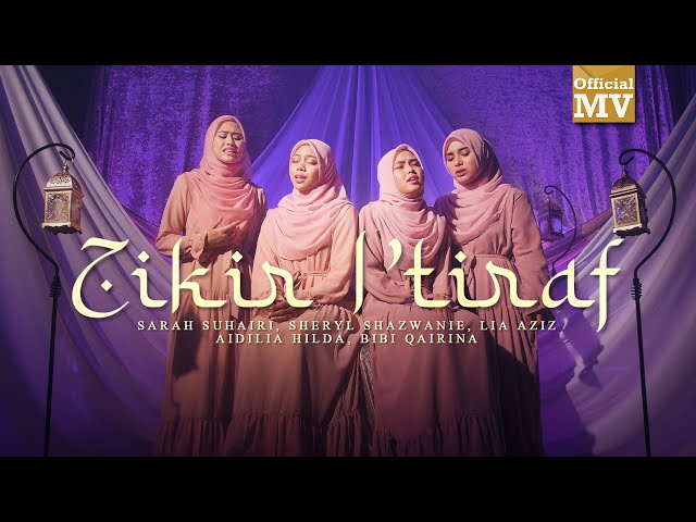 Zikir I'tiraf (Sarah Suhairi, Sheryl Shazwanie, Aidilia Hilda, Lia Aziz, Bibi Qairina) class=