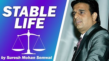 संतुलित जीवन : अपने जीवन को संतुलित कैसे बनायें! Get Stable Balanced Life by Suresh Mohan Semwal