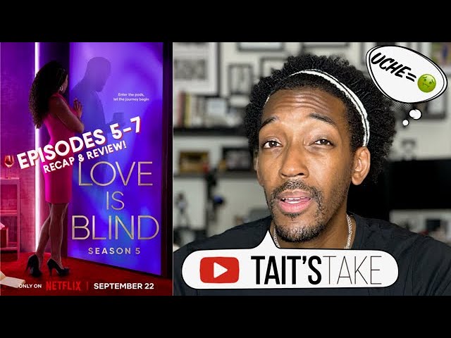 Love Is Blind Recap, Season 5, Episodes 5-7 - Reality Tea