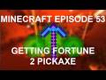 Minecraft episode 53: Getting Fortune Pickaxe