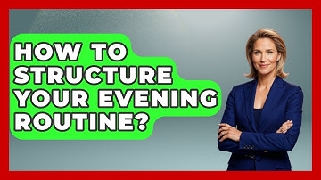 How To Structure Your Evening Routine? - Habit Hacks Hub