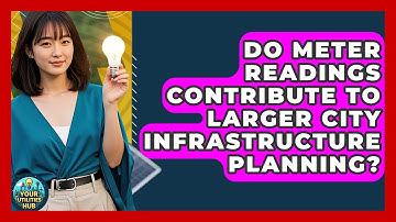 Do Meter Readings Contribute To Larger City Infrastructure Planning? - Your Utilities Hub