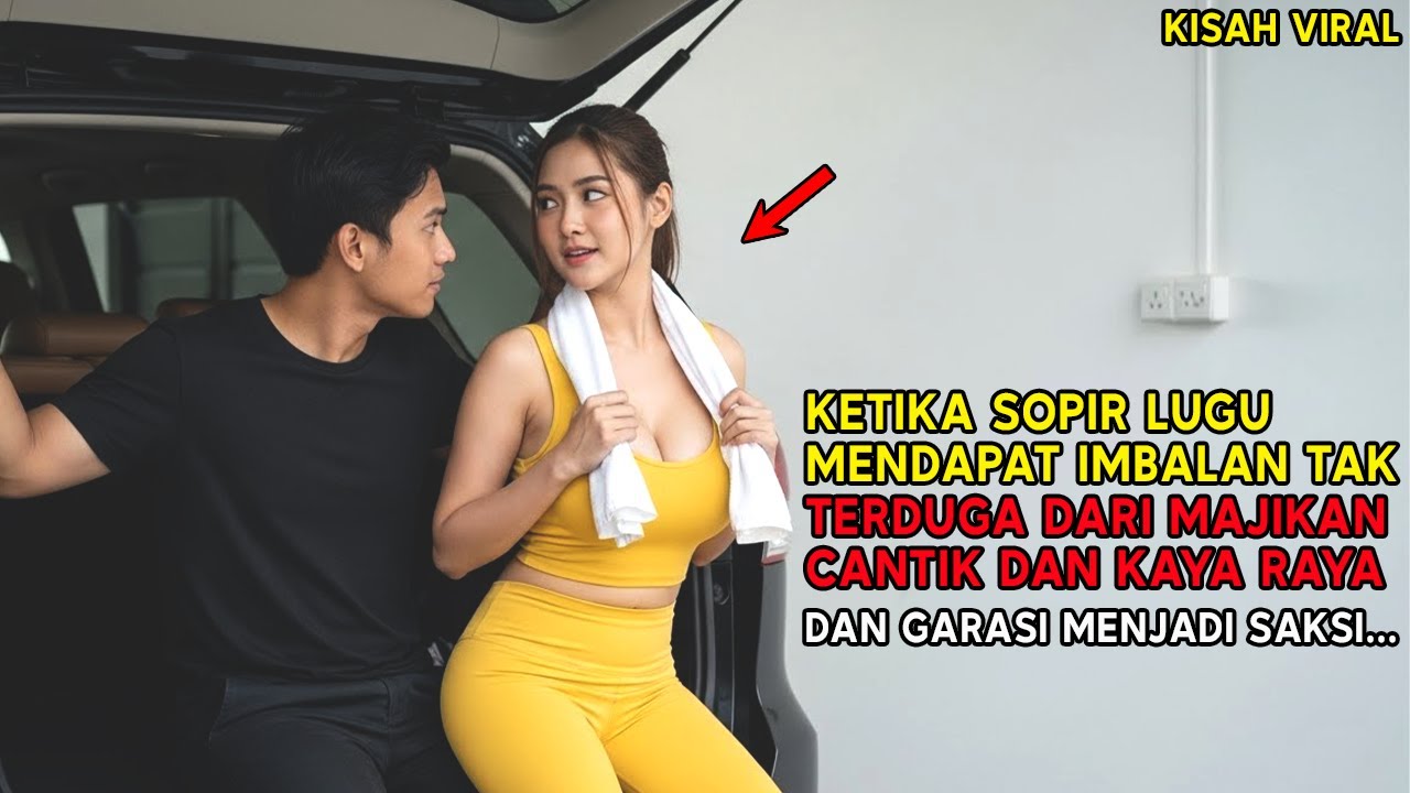 KETIKA SUPIR LUGU MENDAPAT IMBALAN TAK TERDUGA DARI MAJIKAN CANTIK! GARASI MOBIL MENJADI SAKSI...