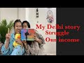 My delhi story, my struggle, our income