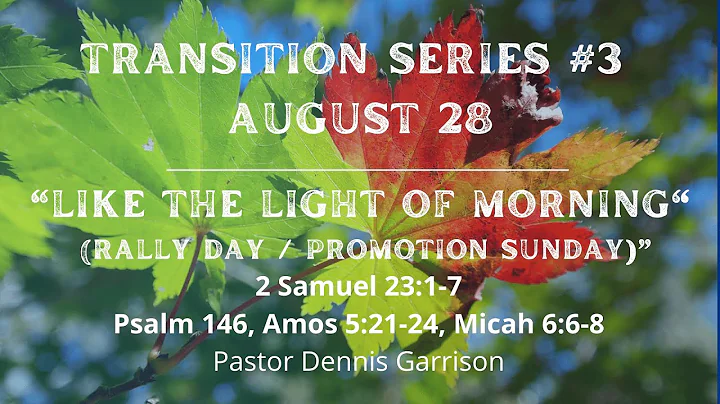 August 28, 2022 - "Like the Light of Morning" - Pa...