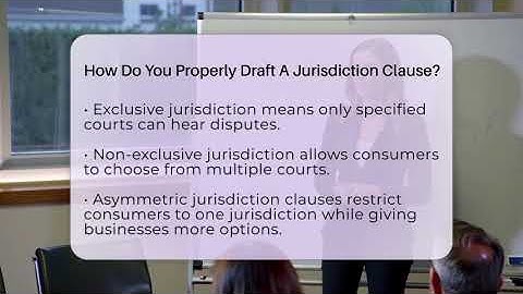 How Do You Properly Draft A Jurisdiction Clause? - Consumer Laws For You