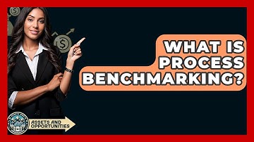 What Is Process Benchmarking? - AssetsandOpportunity.org