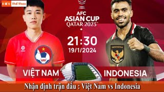 🔴TRỰC TIẾP BẢNG D ASIAN CUP 2023 : ĐỘI TUYỂN VIỆT NAM VS ĐỘI TUYỂN INDONESIA - NHẬN ĐỊNH TRẬN ĐẤU