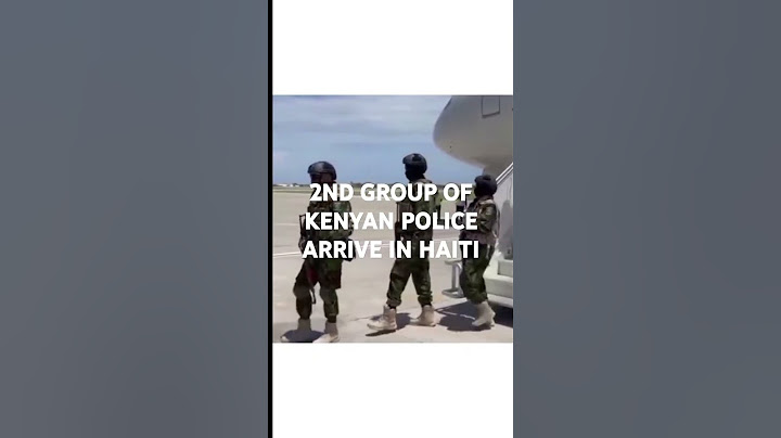 Second Group of kenyan police arrive in Haiti. Kenya police in Haiti