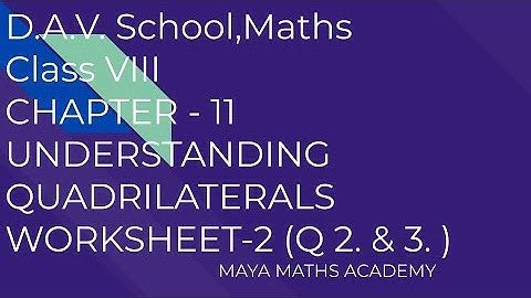 D.A.V. SCHOOL|CLASS 8 MATH|CHAPTER 11/UNDERSTANDING QUADRILATERALS /WORKSHEET-2 QUESTION ( 2 & 3)