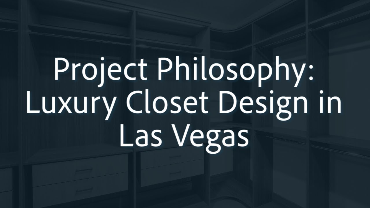 Project Philosophy: Luxury Closet Design in Las Vegas Project Philosophy: Luxury Closet Design in Las Vegas