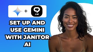 How to Set Up and Use Gemini with Janitor AI 2025 Guide