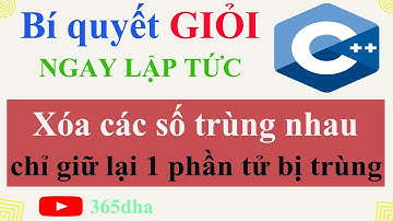 #77.Bí quyết GIỎI C++ NGAY LẬP TỨC: Xóa các phần tử trùng nhau trong mảng chỉ giữ lại 1 phần tử