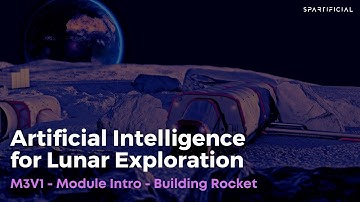 M3V1 - Module Intro - Building Rocket - Artificial Intelligence for Lunar Exploration