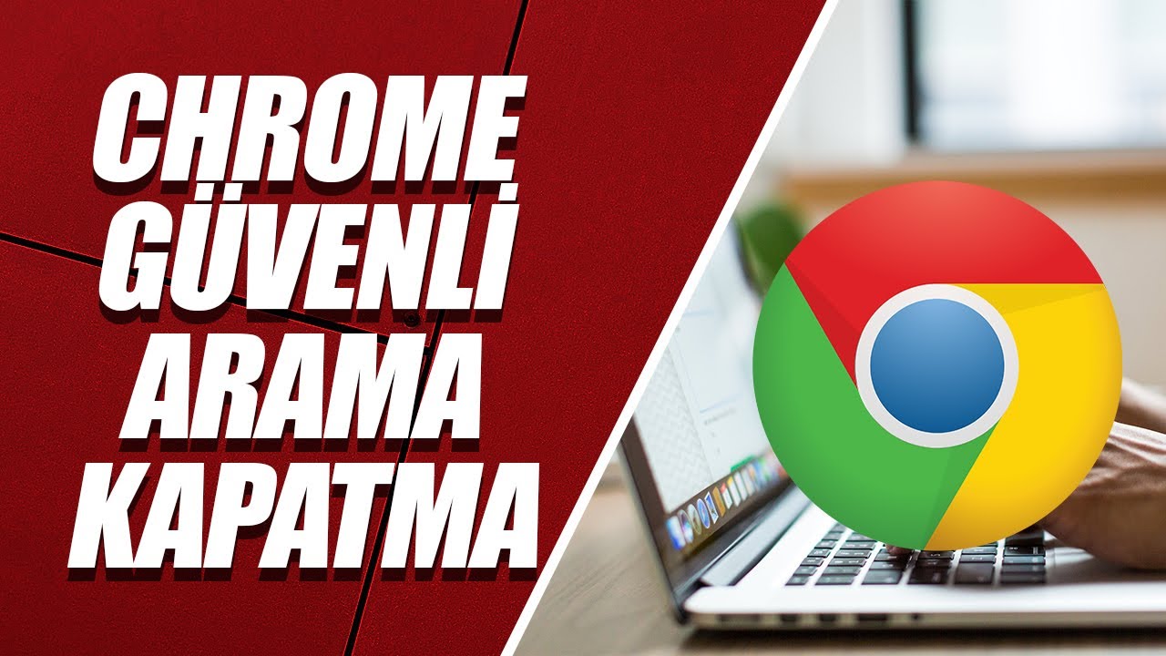 PC GOOGLE CHROME GÜVENLİ ARAMA KAPATMA YouTube