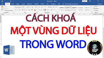 Cách khoá một vùng dữ liệu trong word