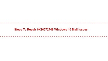 Steps to Repair 0X80072746 Windows 10 Mail Issues