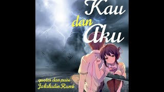 KAU DAN AKU II KATA - KATA BIJAK JALALUDIN RUMI II PUISI INDAH TENTANG KEHIDUPAN