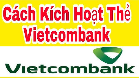 Hướng dẫn kích hoạt thẻ Vietcombank trên app