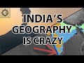 Indias geography is crazy