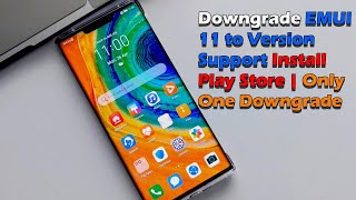 Latest way Downgrade from EMUI 11 to Versions  Support Install Play Store | Only One Downgrade