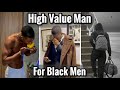 How to become a high value man for black men    no bs guide to be a high value man for black men