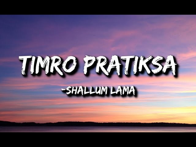 Shallum Lama - Timro pratiksha (Lyrics) | Kasari byekta garu | class=