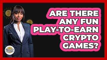 Are There Any Fun Play-to-Earn Crypto Games? - CryptoBasics360.com