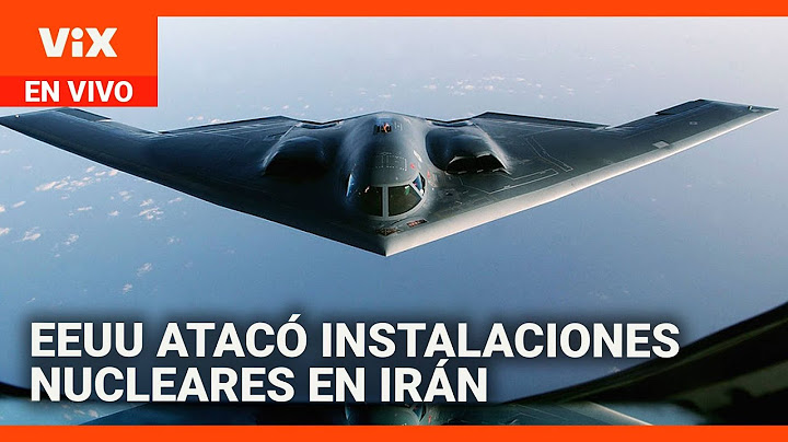EEUU atacó tres instalaciones nucleares en Irán, afirma el presidente Trump