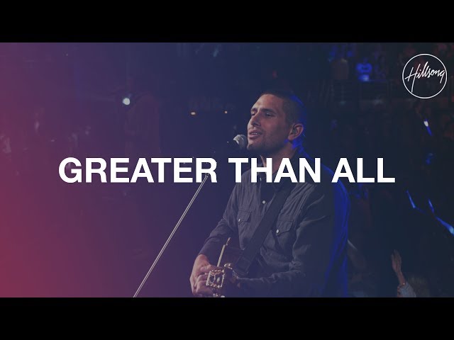 Hillsong - Greater Than All