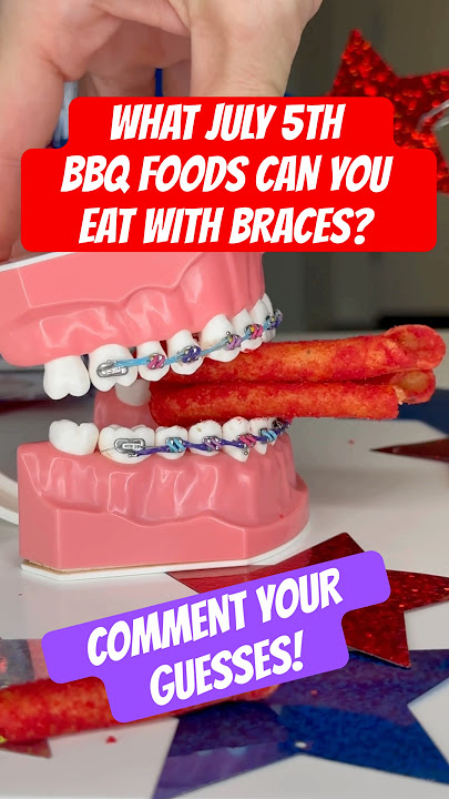 What FOURTH OF JULY BBQ FOODS can you eat with BRACES? #braces #bbq #july4th