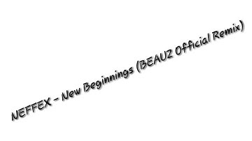 NEFFEX - New Beginnings (BEAUZ Official Remix)