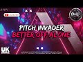 Pitch Invader - Better Off Alone - DHR