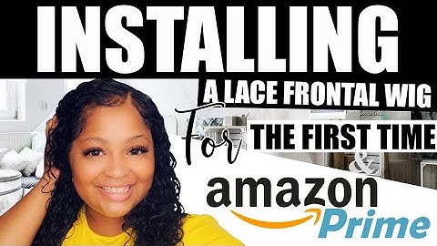 INSTALLING  A LACE FRONTAL  WIG FOR THE FIRST TIME/AMAZON  PRIME