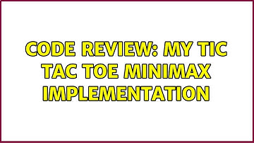 Code Review: My tic tac toe minimax implementation (4 Solutions!!)