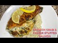 THE BEST CRAB SPINACH & CHEESE STUFFED SALMON 🍣 🔥  | WHIPPED GARLIC MASH POTATOES