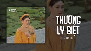 Thương Ly Biệt (Lofi Ver) - Chu Thúy Quỳnh x Orinn | LYRICS VIDEO