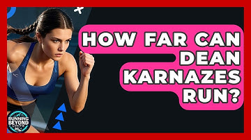 How Far Can Dean Karnazes Run? - Running Beyond Limits