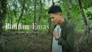 ANDRE MASTIJAN - RANTING EMAS (OFFICIAL MUSIC VIDEO)